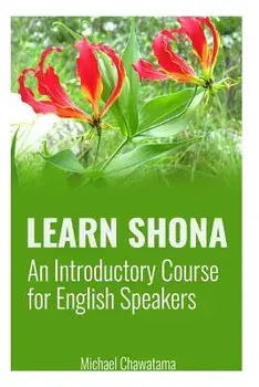 Learn Shona: An Introductory Course for English Speakers, Paperback/MR Michael Chawatama