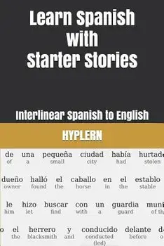 Learn Spanish with Starter Stories: Interlinear Spanish to English, Paperback/Bermuda Word Hyplern