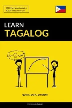 Learn Tagalog - Quick / Easy / Efficient: 2000 Key Vocabularies, Paperback/Pinhok Languages