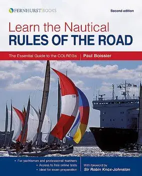 Learn the Nautical Rules of the Road: The Essential Guide to the Colregs, Paperback/Paul Boissier