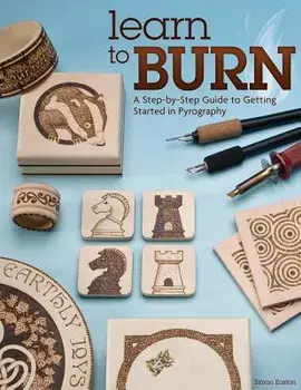 Learn to Burn: A Step-By-Step Guide to Getting Started in Pyrography, Paperback/Simon Easton