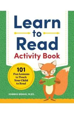 Learn to Read Activity Book: 101 Fun Lessons to Teach Your Child to Read - Hannah Braun