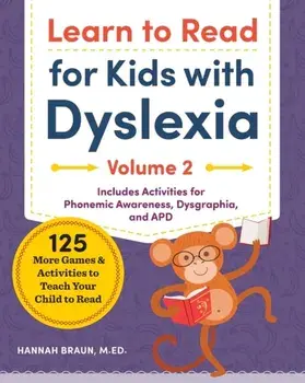 Learn to Read for Kids with Dyslexia, Volume 2: 125 More Games and Activities to Teach Your Child to Read, Paperback/Hannah, Med Braun