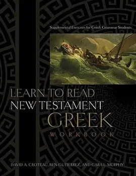 Learn to Read New Testament Greek, Workbook: Supplemental Exercises for Greek Grammar Students, Paperback/Ben Gutierrez