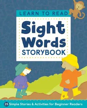 Learn to Read: Sight Words Storybook: 25 Simple Stories & Activities for Beginner Readers, Paperback/Kimberly Ann Kiedrowski