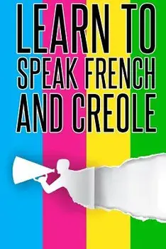 Learn To speak french And Creole: French, Creole, Foreign Language, Paperback/Pangea Publishing