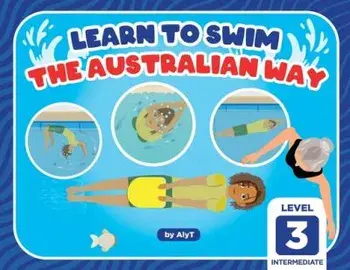 Learn To Swim The Australian Way Level 3: Intermediate, Paperback/Allison Tyson