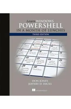 Learn Windows PowerShell in a Month of Lunches, Third Editio - Donald Jones W