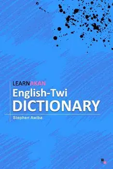 LearnAkan English-Twi Dictionary: Asante Twi Edition, Paperback/Stephen Awiba