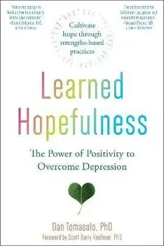 Learned Hopefulness: The Power of Positivity to Overcome Depression, Paperback/Dan Tomasulo