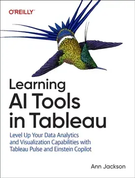 Learning AI Tools in Tableau. Level Up Your Data Analytics and Visualization Capabilities with Tableau Pulse and Einstein Copilot, Paperback/Ann Jackson