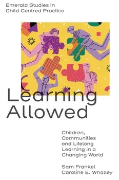 Learning Allowed. Children, Communities and Lifelong Learning in a Changing World, Hardback/***