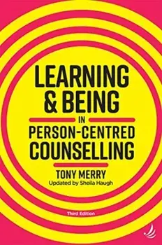 Learning and Being in Person-Centred Counselling (third edition), Paperback/Tony Merry