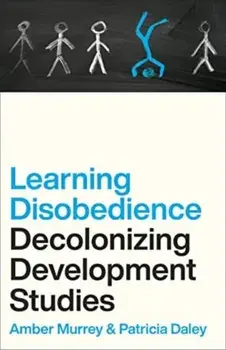 Learning Disobedience. Decolonizing Development Studies, Paperback/Patricia (University of Oxford) Daley