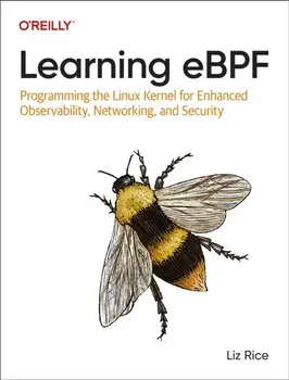 Learning eBPF. Programming the Linux Kernel for Enhanced Observability, Networking, and Security, Paperback/***