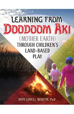 Learning from Doodoom Aki (Mother Earth) Through Children's Land-Based Play - Hopi Lovell Martin