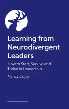 Learning from Neurodivergent Leaders. How to Start, Survive and Thrive in Leadership, Paperback/Dr. Nancy Doyle