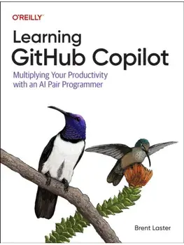 Learning GitHub Copilot. Multiplying Your Productivity With an AI Pair Programmer, Paperback/Brent Laster