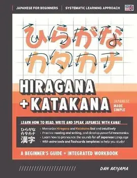 Learning Hiragana and Katakana - Beginner's Guide and Integrated Workbook Learn how to Read, Write and Speak Japanese: A fast and systematic approach,, Paperback/Dan Akiyama