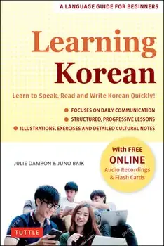 Learning Korean. A Language Guide for Beginners: Learn to Speak, Read and Write Korean Quickly! (Free Online Audio & Flash Cards), Paperback/Juno Baik
