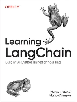 Learning LangChain. Building AI and LLM Applications with LangChain and LangGraph, Paperback/Nuno Campos