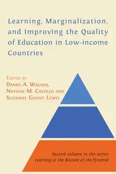 Learning, Marginalization, and Improving the Quality of Education in Low-income Countries, Paperback/Wagner A. Daniel