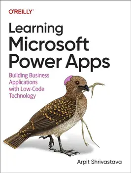 Learning Microsoft Power Apps. Building Business Applications with Low-Code Technology, Paperback/Arpit Shrivastava