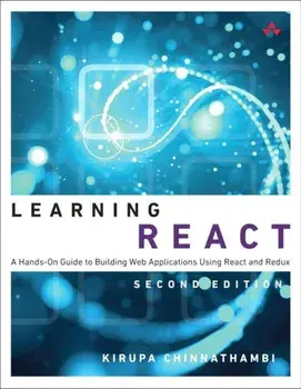 Learning React: A Hands-On Guide to Building Web Applications Using React and Redux, Paperback/Kirupa Chinnathambi