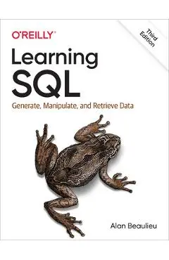 Learning SQL: Generate, Manipulate, and Retrieve Data - Alan Beaulieu