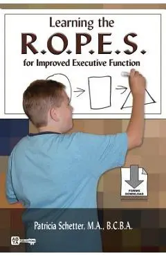 Learning the R.O.P.E.S. for Improved Executive Function - Patricia Schetter