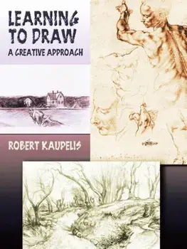 Learning to Draw: A Creative Approach, Paperback/Robert Kaupelis