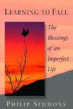 Learning to Fall: The Blessings of an Imperfect Life, Paperback/Philip Simmons