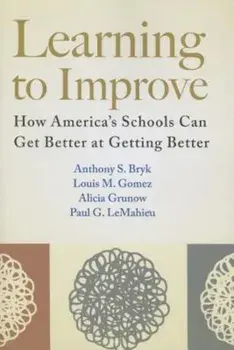 Learning to Improve: How America's Schools Can Get Better at Getting Better, Paperback/Anthony S. Bryk