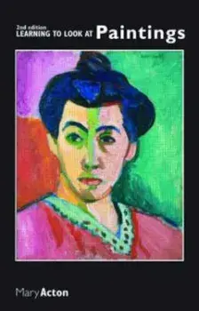 Learning to Look at Paintings, Paperback/Mary Acton