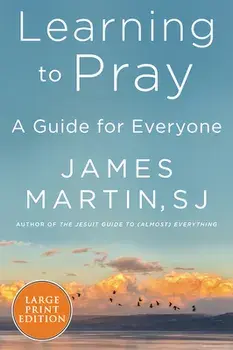 Learning to Pray: A Guide for Everyone, Paperback/James Martin