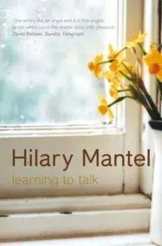 Learning to Talk, Paperback/Hilary Mantel