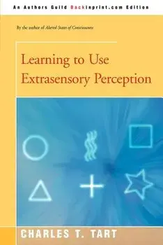 Learning to Use Extrasensory Perception, Paperback/Charles T. Tart