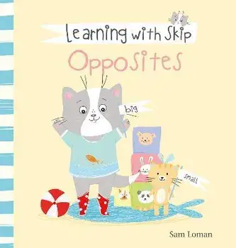 Learning with Skip. Opposites, Hardback/Sam Loman