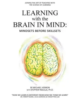 Learning with the Brain in Mind: Mind Sets Before Skill Sets, Paperback/Michael Hebron