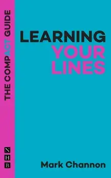 Learning Your Lines: The Compact Guide, Paperback/Mark Channon