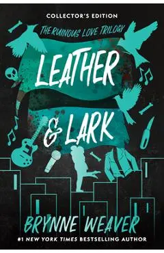 Leather & Lark Collector's Edition: The Ruinous Love Trilogy - Brynne Weaver