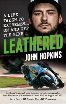 Leathered. A life taken to extremes... on and off the bike, Paperback/John Hopkins