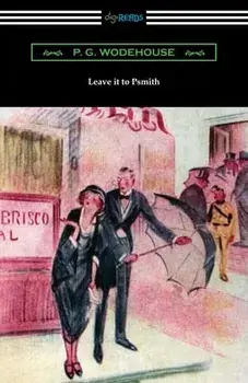 Leave it to Psmith, Paperback/P. G. Wodehouse