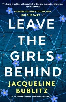 Leave the Girls Behind. the brand-new unflinching thriller that demands to be devoured and discussed, Paperback/Jacqueline Bublitz