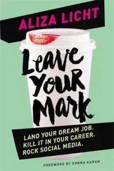 Leave Your Mark, Paperback/Aliza Licht