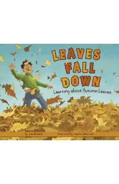 Leaves Fall Down: Learning about Autumn Leaves - Lisa Bullard