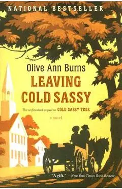 Leaving Cold Sassy: The Unfinished Sequel to Cold Sassy Tree - Olive Ann Burns