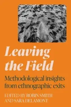 Leaving the Field. Methodological Insights from Ethnographic Exits, Hardback/***