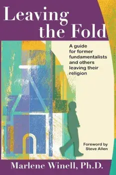 Leaving the Fold: A Guide for Former Fundamentalists and Others Leaving Their Religion, Paperback/Marlene Winell