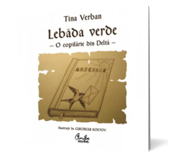 Lebăda Verde. O copilărie în Deltă